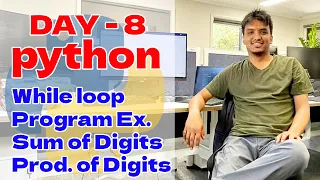 While loop Looping in Python Sum and Product of Digits Day 8