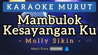 Download (KARAOKE MURUT) MAMBULOK KESAYANGAN KU - MOLLY SIKIN MP3