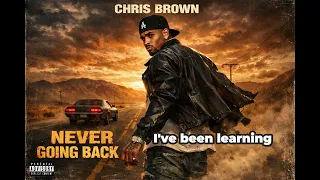 chris brown never going back