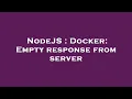 NodeJS Docker Empty response from server