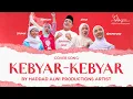 KEBYAR KEBYAR - Haddad Alwi, Yasmin Najma, Citra Nabila, Senanudng \u0026 Shanum (Cover by HAP Artist)