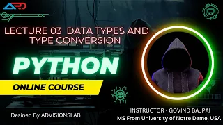 Lecture 03 Python Understanding Data Types Type Conversion
