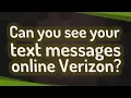 Can you see your text messages online Verizon