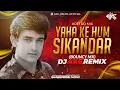 Download Lagu Yaha Ke Hum Sikandar (Bouncy Mix) | DJ AXE REMIX | Jo Jeeta Wohi Sikandar | Amir Khan | Retro Remix