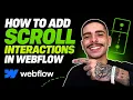 HOW TO ADD SCROLL INTERACTIONS IN WEBFLOW STEP-BY-STEP GUIDE 2026