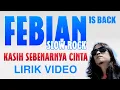 Download Lagu FEBIAN - KASIH SEBENARNYA CINTA | LIRIK VIDEO | SLOW ROCK TERBARU 2021 | LAGU MALAYSIA TERBARU