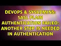 DevOps SysAdmins SASL PLAIN authentication failed another step is needed in authentication