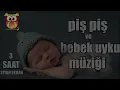 piş piş ve bebek uyku müziği, Bebek İçin En Sakin Uyku Müziği | Piş Piş Ninnisi
