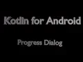 Progress Dialog in Android Using Kotlin