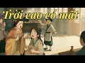 Lagu Trời cao CÓ MẮT hại người chính là HẠI MÌNH - Người làm TRỜI NHÌN đừng bao giờ hoài nghi NHÂN QUẢ