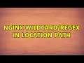 Nginx in location path 2 Solutions