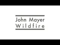 Wildfire - John Mayer (Lyrics)