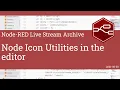 Node Icon Utilities in the editor - developing node-red stream