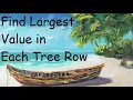 Find Largest Value in Each Tree Row - LeetCode 515