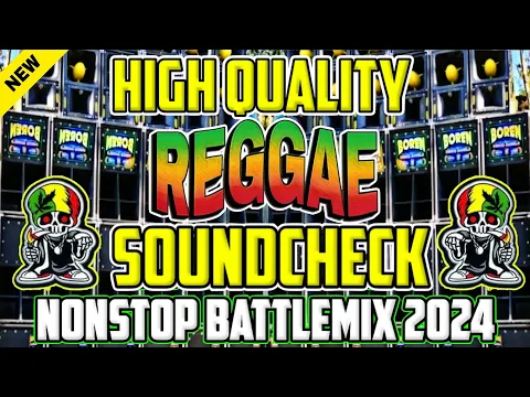 Download MP3 NEW HIGH QUALITY REGGAE SOUNDCHECK NONSTOP BATTLEMIX 2024 |BEST BATTLE REMIX |DJDARWIN+DJ JOHN BEATS