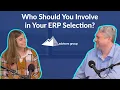 Who Should You Involve in Your ERP Selection - The ERP Advisor Podcast Episode 146