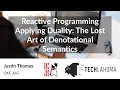 Reactive Programming Applying Duality Lost Art of Denotational Semantics - Justin Thomas OKC JUG