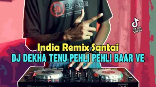 dj dekha tenu pehli pehli baar ve remix india viral tik tok terbaru 2022