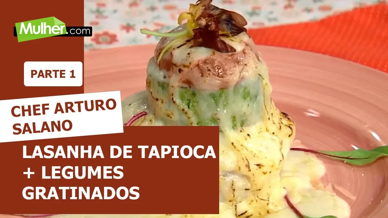 LASANHA DE TAPIOCA E LEGUMES GRATINADOS CHEF ARTURO SALANO 30/11/2018 P1