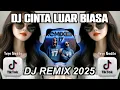 Download Lagu DJ CINTA LUAR BIASA FULL BASS VIRAL TIKTOK TERBARU 2025
