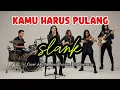 Download Lagu KAMU HARUS PULANG - SLANK | RESONAXIA COVER VERSI AKUSTIK BAND VERSION MP3