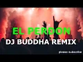 Download Lagu EL PERDON   DJ BUDDHA REMIX