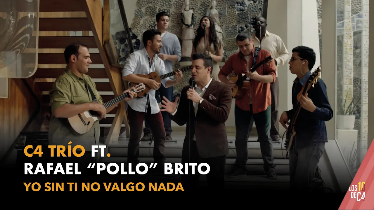 C4 Trío Ft. Rafael "Pollo" Brito - Yo sin ti no valgo nada C4 Trío Ft. Rafael "Pollo" Brito - Yo sin ti no valgo nada