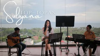 Download TOP TOPAN - SULIYANA ( Official Live Music Video ) MP3