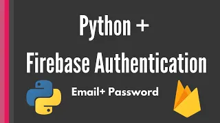 Python Firebase Authentication signup and login tutorial