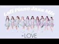 夜に聴きたい Lofi piano｜＝LOVE Jazz Instrumental BGM [playlist]