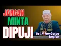 Jangan Minta Dipuji | Ust H.Tambatua Siagian