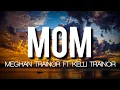 Download Lagu Meghan Trainor - Mom ft. Kelli Trainor (Lyrics)
