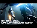 Y2K $ Bbnos - Lalala(ilkan gunuc Remix) (Bass Boosted) [1 hour]
