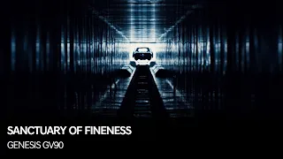 SANCTUARY OF FINENESS | GENESIS GV90