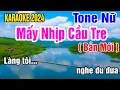 Lagu Mấy Nhịp Cầu Tre Karaoke Tone Nữ Nhạc Sống gia huy beat