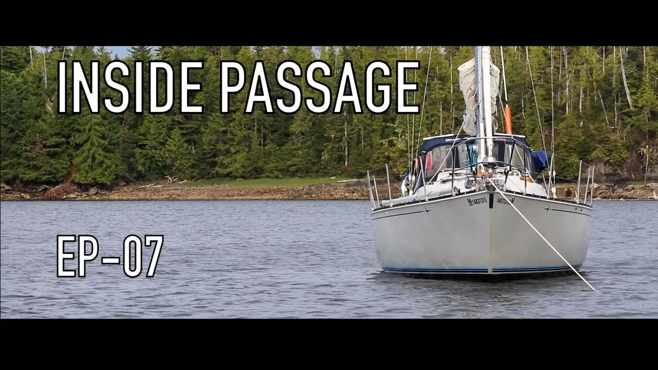 Life is Like Sailing – Inside Passage – Ep 07