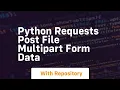 python requests post file multipart form data