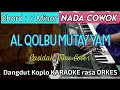 Download Lagu AL QOLBU MUTAYYAM - Versi Dangdut Koplo KARAOKE rasa ORKES ADEM || Nada Cowok
