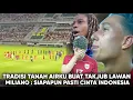Download Lagu Miliano Menahan Haru Rasakan Tradisi Tanah Airku, Atmosfer GBT Diakui Lawan” Struijk Makin Kesengsem