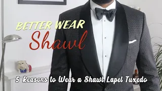 5 Reasons to Wear a Shawl Lapel Dinner Jacket
