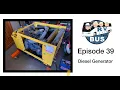 Episode 39 Diesel Generator