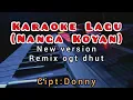 Download Lagu karaoke Nanga koyan nadai alah Laban || Remix dhut ogt ||Riskyhard