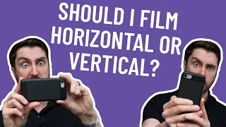 Should I Film Horizontal or Vertical