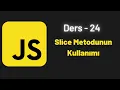 JavaScript Ders 24 Slice Metodunun Kullanimi