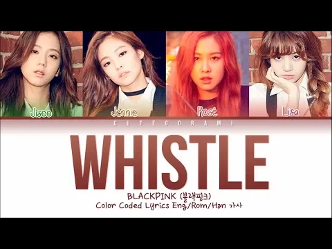 Download MP3 BLACKPINK - Whistle (Color Coded Lyrics Eng/Rom/Han/가사)