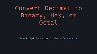 Decimal to Binary Hex Octal Conversion in JavaScript Easy Base Conversion Guide