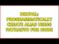 Drupal Programmatically create alias using pathauto for node