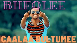 Caalaa Bultumee Biifoleen Biifee Oromo Music 
