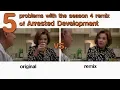 5 Reasons Arrested Development s Season 4 Remix is WORSE than the Original