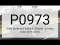 DTC P0973 Shift Solenoid Valve A Short - Honda CRV 2011-2016